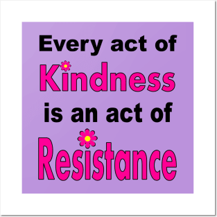 Kindness is #Resistance Posters and Art